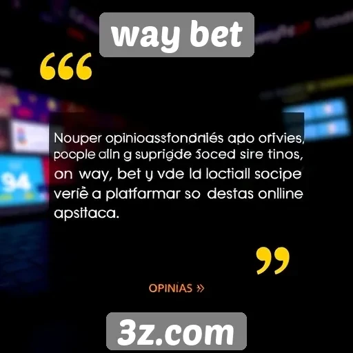 opiniões de usuários sobre a experiência no way bet